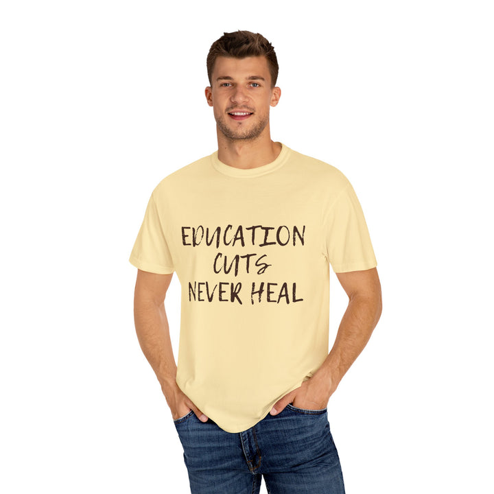 "Education Cuts Never Heal" T Shirt